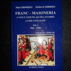 Radu Comanescu - Franc-Masoneria. O noua viziune asupra istoriei... volumul 1