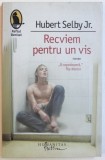 RECVIEM PENTRU UN VIS de HUBERT SELBY JR. 2007