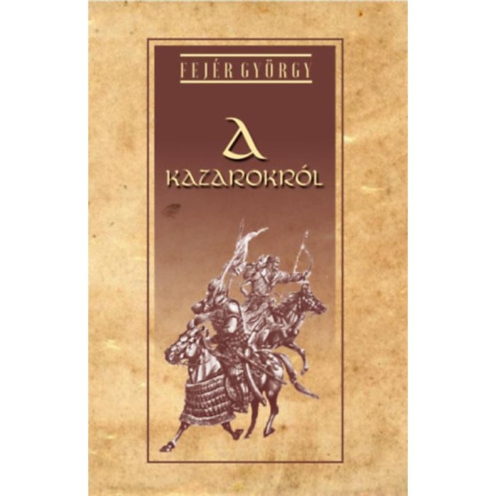 A kazarokr&oacute;l - Fej&eacute;r Gy&ouml;rgy
