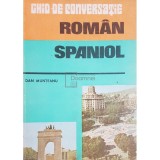 Dan Munteanu - Ghid de conversatie roman-spaniol (Editia: 1985)