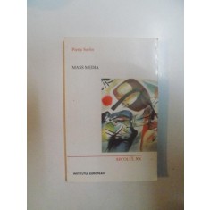 MASS MEDIA , SECOLUL XX de PIERRE SORLIN , 2002 * PREZINTA SUBLINIERI