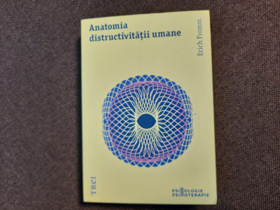 Erich Fromm - Anatomia distructivitatii umane foto