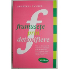 Frumusete prin detoxifiere &ndash; Kimberly Snyder