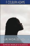 Our World, Vol. 1 (Esprios Classics): or, the Slaveholder&#039;s Daughter
