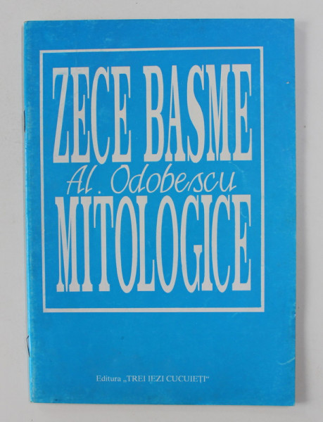 ZECE BASME MITOLOGICE de ALEXANDRU ODOBESCU , 1994