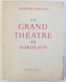 LE GRAND THEATRE DE BORDEAUX par JACQUES D &#039; WELLES , 1950 , EXEMPLAR NUMEROTAT*