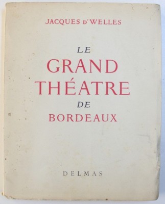 LE GRAND THEATRE DE BORDEAUX par JACQUES D &amp;#039; WELLES , 1950 , EXEMPLAR NUMEROTAT* foto