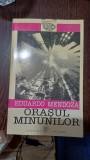 Orasul minunilor - Eduardo Mendoza