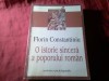 113. Florin Constantiniu - O istorie sincera a poporului roman - Ed.IIa 1999 Ed. Univers Enciclopedic , 560pag