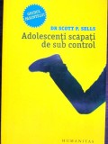 Adolescenti scapati de sub control - Scott P. Sells