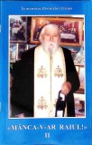 MANCA-V-AR RAIUL VOL.2 - Ilie Cleopa, Carte Religioasa Ortodoxie, Editura Manastirea Sihastria, 2010, 199 pagini, Paperback