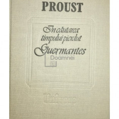 Marcel Proust - În căutarea timpului pierdut - Guermantes (editia 1989)