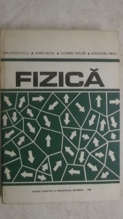 Dan Anghelescu, Diana Moisil, Leonard Muller, Alexandru Preda - Fizica