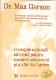 O TERAPIE NATURALA EFICIENTA PENTRU TRATAREA CANCERULUI SI A ALTOR BOLI GRAVE-MAX GERSON-335271