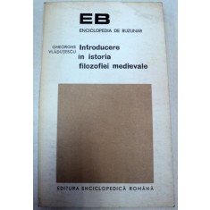 INTRODUCERE IN ISTORIA FILOZOFIEI MEDIEVALE-GHEORGHE VLADUTESCU,BUCURESTI 1973