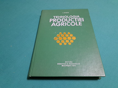 TEHNOLOGIA PRODUCȚIEI AGRICOLE / I. DINCU / 1974 * foto