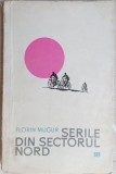 FLORIN MUGUR - SERILE DIN SECTORUL NORD (editia princeps 1964/desene L. BARDOCZ)