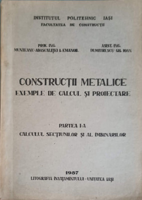 CONSTRUCTII METALICE. EXEMPLE DE CALCUL SI PROIECTARE. PARTEA 1: CALCULUL SECTIUNILOR SI AL IMBINARILOR-MUNTEANU foto