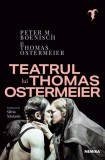 Teatrul lui Thomas Ostermeier - Paperback brosat - Nemira