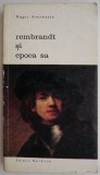 Rembrandt si Epoca Sa - Roger Avermaete. Carte Istoria Artei. Note