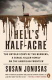 Hell&#039;s Half-Acre: The Untold Story of the Benders, a Serial Killer Family on the American Frontier