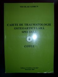 Caiete de traumatologie osteoarticulara speciala 4 Cotul Nicolae Gorun foto