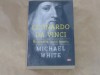 MICHAEL WHITE - LEONARDO DA VINCI Biografia unui geniu