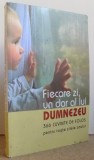 FIECARE ZI , UN DAR AL LUI DUMNEZEU- 366 CUVINTE DE FOLOS PENTRU TOATE ZILELE ANULUI , 2008