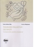 Ingrijiri paliative de baza. Compendiu pentru studenti - Sorin Adrian Albu, Corina Marginean
