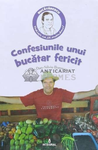 Confesiunile unui bucatar fericit - 2017 - Dan Silviu Boerescu (N27)
