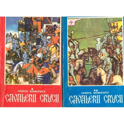 Henryk Sienkiewicz - Cavalerii crucii. Volumul I+Volumul II - 135832 foto