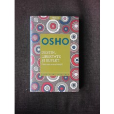 DESTIN, LIBERTATE SI SUFLET - OSHO
