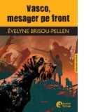 Vasco, mesager pe front. Editie bilingva franceza-romana - Evelyne Brisou Pellen, Diana Morarasu
