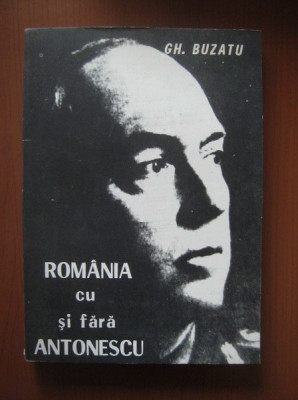 Gheorghe Buzatu - Romania cu si fara Antonescu foto