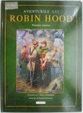 Aventurile lui Robin Hood - Povesti Clasice pentru Copii - Carte Noua/Anticariat