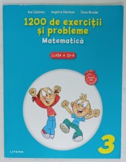 1200 DE EXERCITII SI PROBLEME DE MATEMATICA , CLASA A - III -A de ANA CANAVOIU ...ELENA NICULAE , 2016 foto