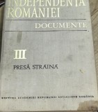 DVP50442 Istorie - Independenta Romaniei - Vol Trei - Presa Straina