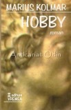 Hobby - Marius Kolmar, Vremea, 2001, Roman, Beletristica, Autori Romani, 279 pagini