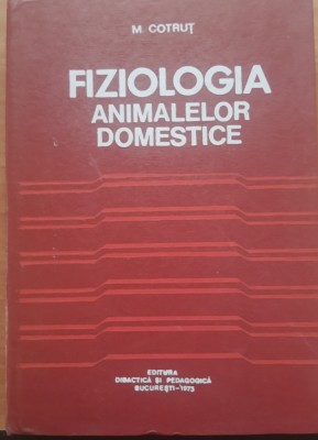 Fiziologia Animalelor Domestice de M. Cotrut foto