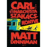 Carl anarchista szak&aacute;csk&ouml;nyve - Matt Dinniman