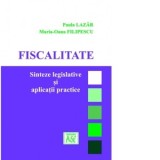 Fiscalitate. Sinteze legislative si aplicatii practice - Paula Lazar, Maria-Oana Filipescu