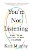 You&#039;re Not Listening: What You&#039;re Missing and Why It Matters