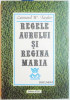 REGELE AURULUI SI REGINA MARIA , VIETILE PARALELE ALE LUI JOE BOYLE DIN KLONDIKE de LEONARD W. TAYLOR , 1996