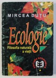 ECOLOGIE - FILOSOFIA NATURALA A VIETII de MIRCEA DUTU , 1999