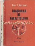 Dictionar De Parazitologie - Ion Gherman