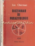 Cumpara ieftin Dictionar Parazitologie Ion Gherman, Editura Stiintifica 1990, 287 pagini, Carte Medicina Romana