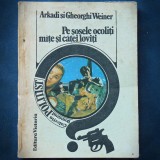 Pe Sosele, Ocoliti Mite si Catei Loviti - Arkadi &amp; Gheorghi Weiner - Carte Politista