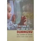 FIECARE ZI, UN DAR DE LA DUMNEZEU. 366 CUVINTE DE FOLOS PENTRU TOATE ZILELE ANULUI-BORIS BUZILA-256755