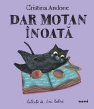 Dar motan &icirc;noată - Cristina Andone Emi Balint