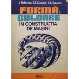 V. Moldovan - Forma si culoare in constructia de masini (Editia: 1988)